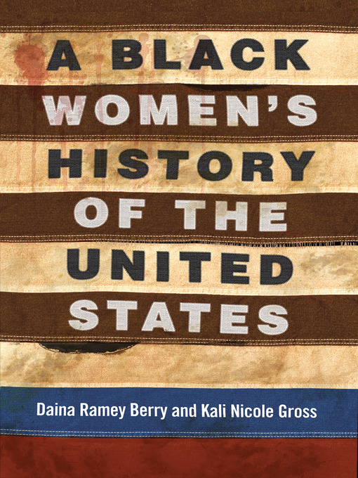 Title details for A Black Women's History of the United States by Daina Ramey Berry - Available